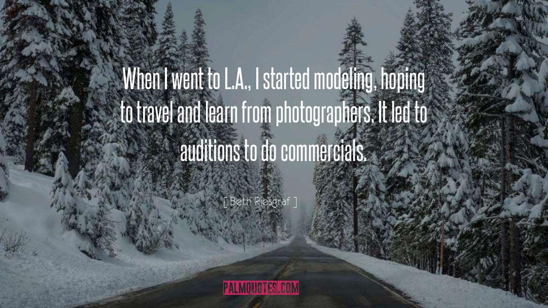 Beth Riesgraf Quotes: When I went to L.A.,