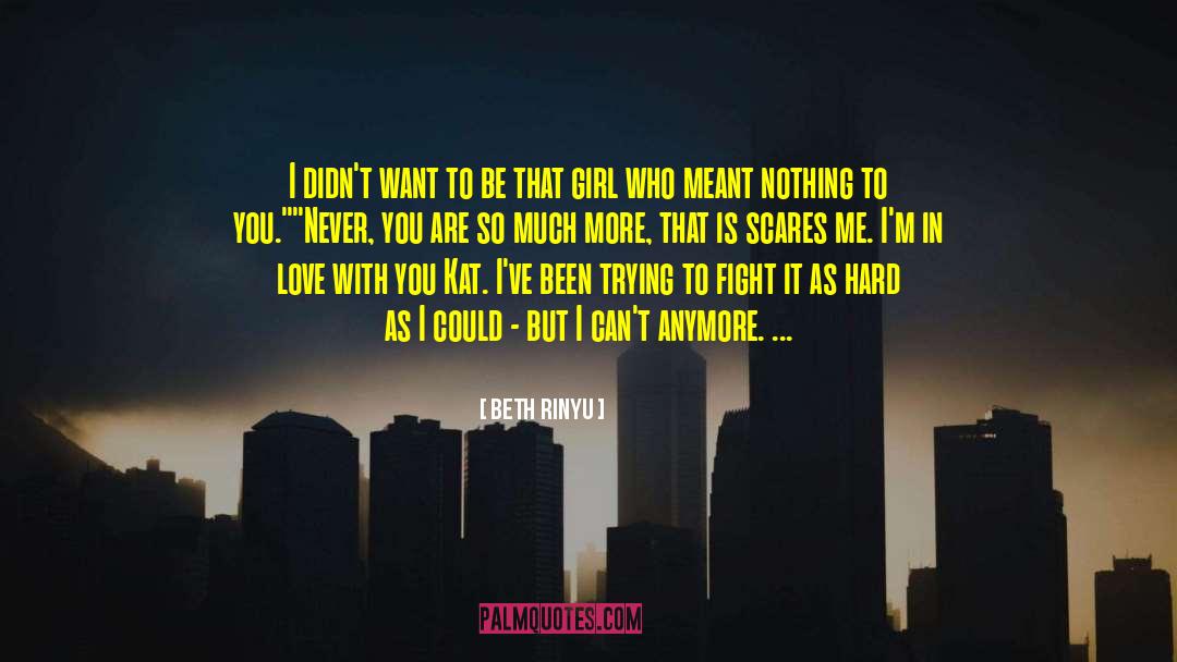 Beth Rinyu Quotes: I didn't want to be