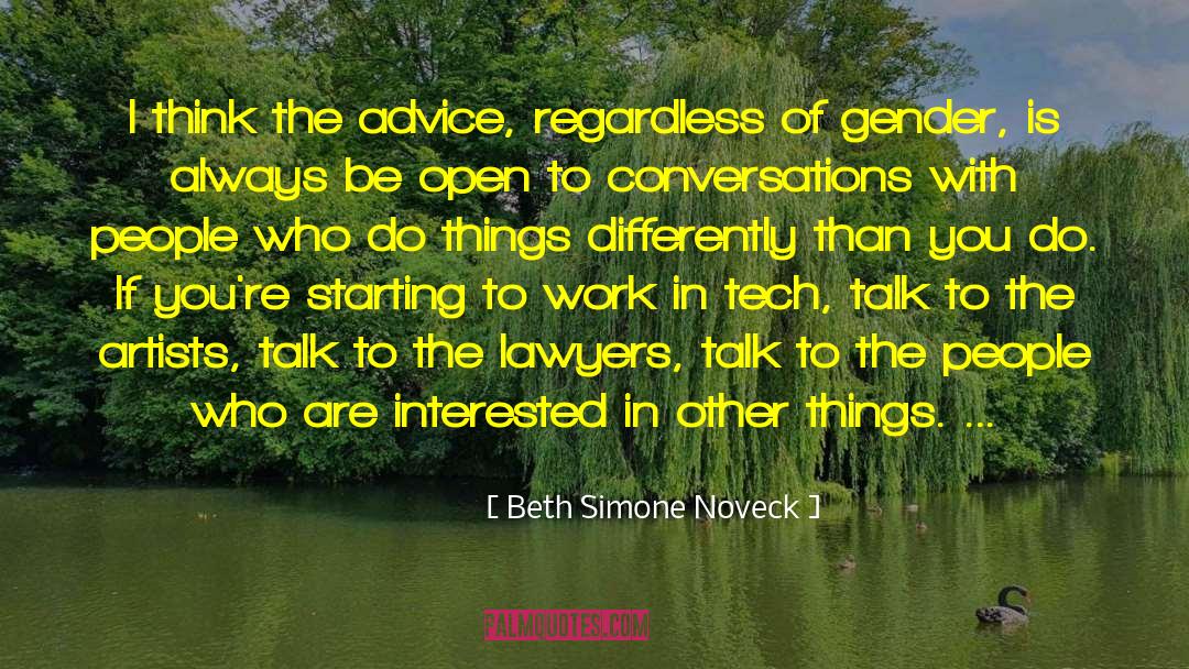 Beth Simone Noveck Quotes: I think the advice, regardless