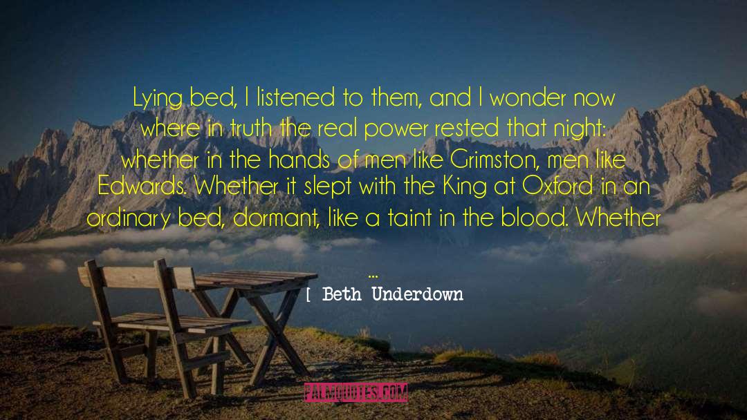 Beth Underdown Quotes: Lying bed, I listened to
