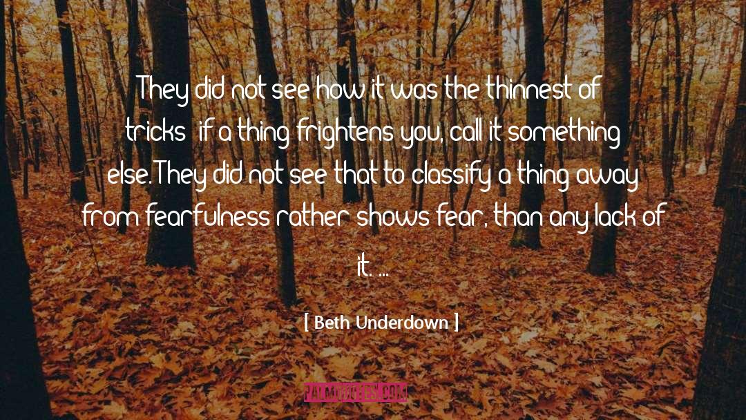 Beth Underdown Quotes: They did not see how