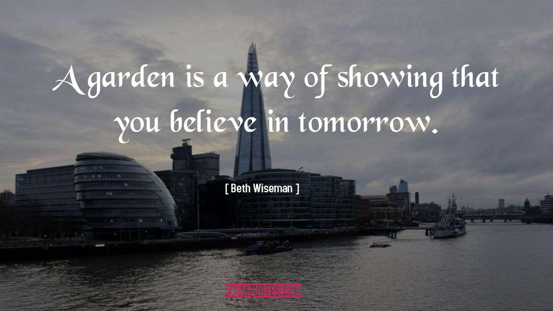 Beth Wiseman Quotes: A garden is a way