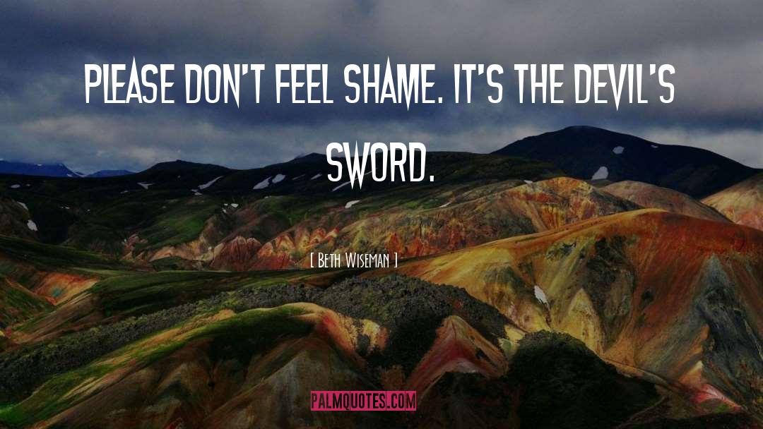 Beth Wiseman Quotes: Please don't feel shame. It's