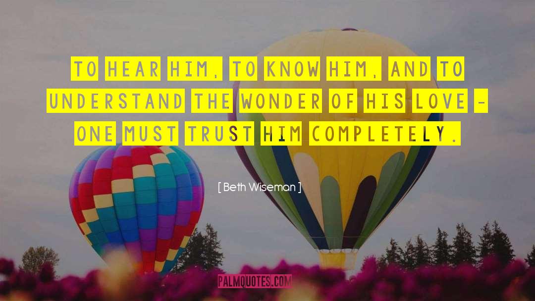 Beth Wiseman Quotes: To hear Him, to know