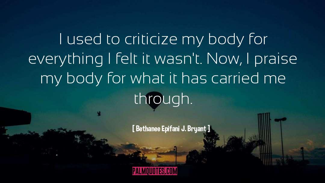 Bethanee Epifani J. Bryant Quotes: I used to criticize my
