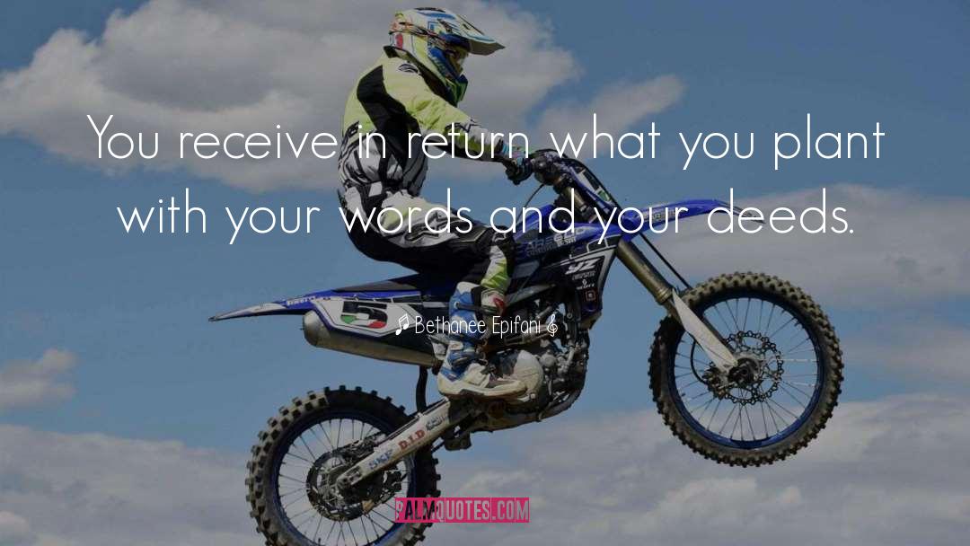 Bethanee Epifani Quotes: You receive in return what