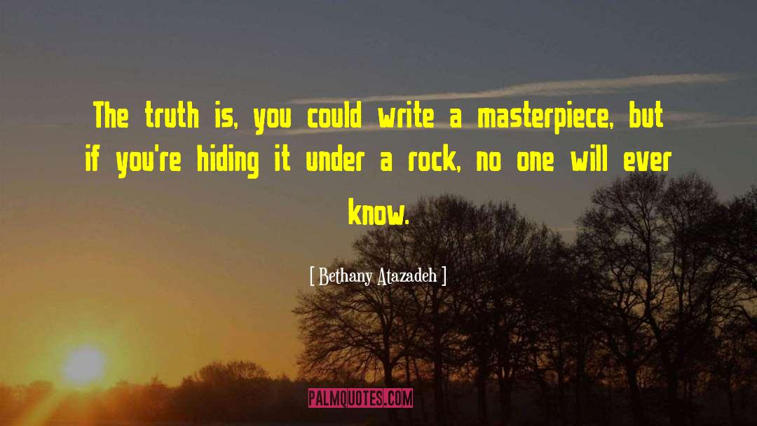 Bethany Atazadeh Quotes: The truth is, you could