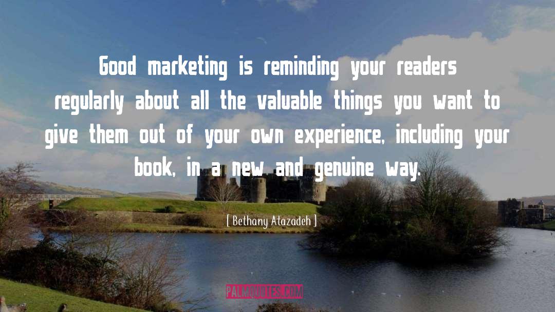 Bethany Atazadeh Quotes: Good marketing is reminding your