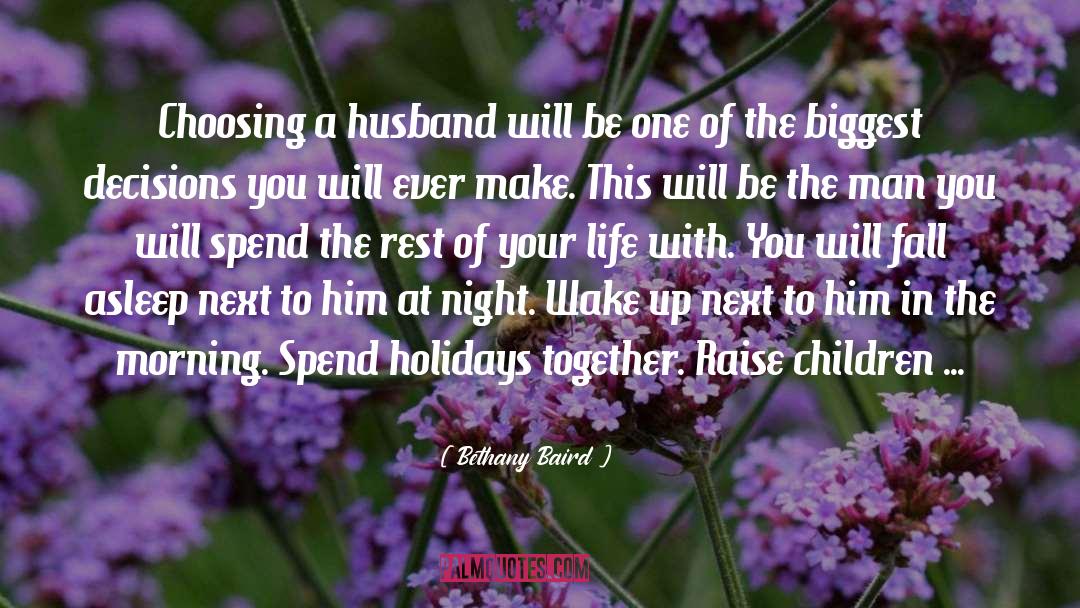 Bethany Baird Quotes: Choosing a husband will be