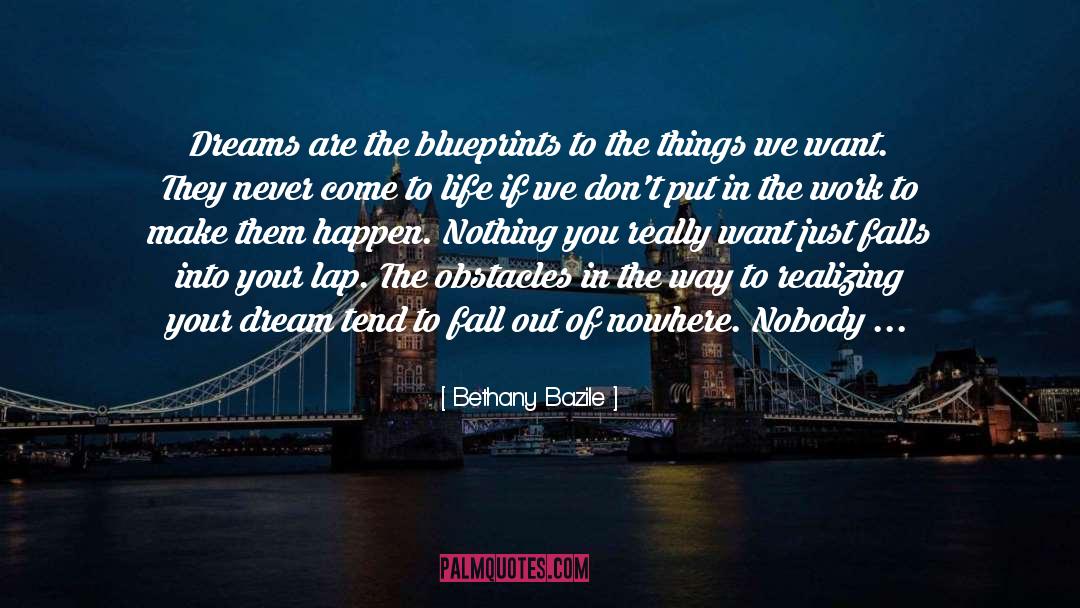 Bethany Bazile Quotes: Dreams are the blueprints to