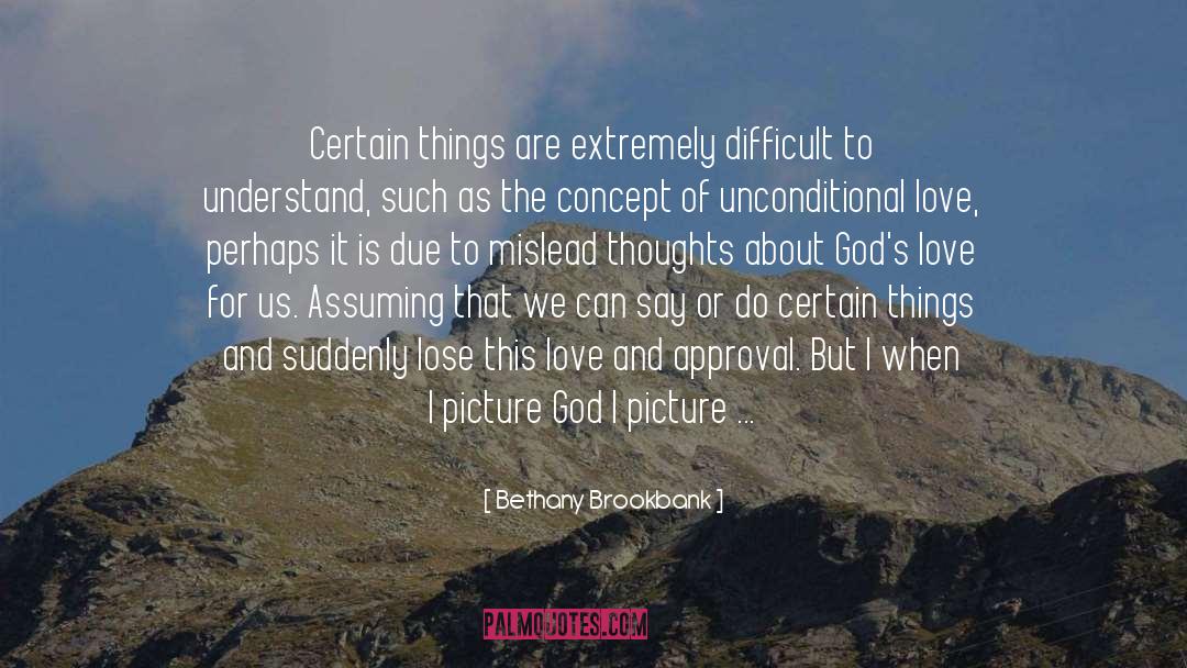 Bethany Brookbank Quotes: Certain things are extremely difficult