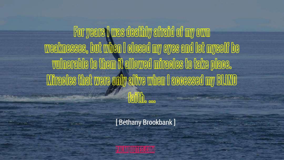 Bethany Brookbank Quotes: For years I was deathly