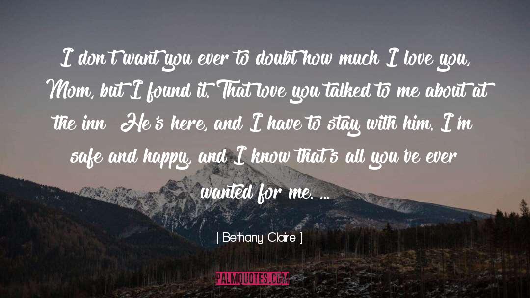 Bethany Claire Quotes: I don't want you ever