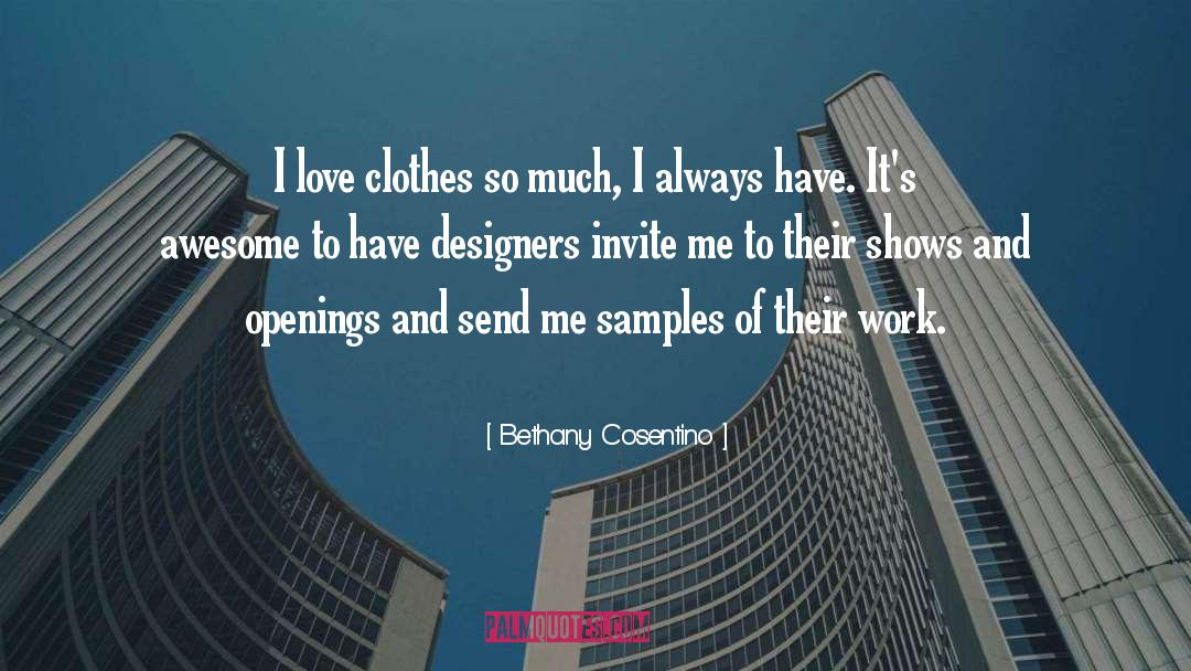 Bethany Cosentino Quotes: I love clothes so much,