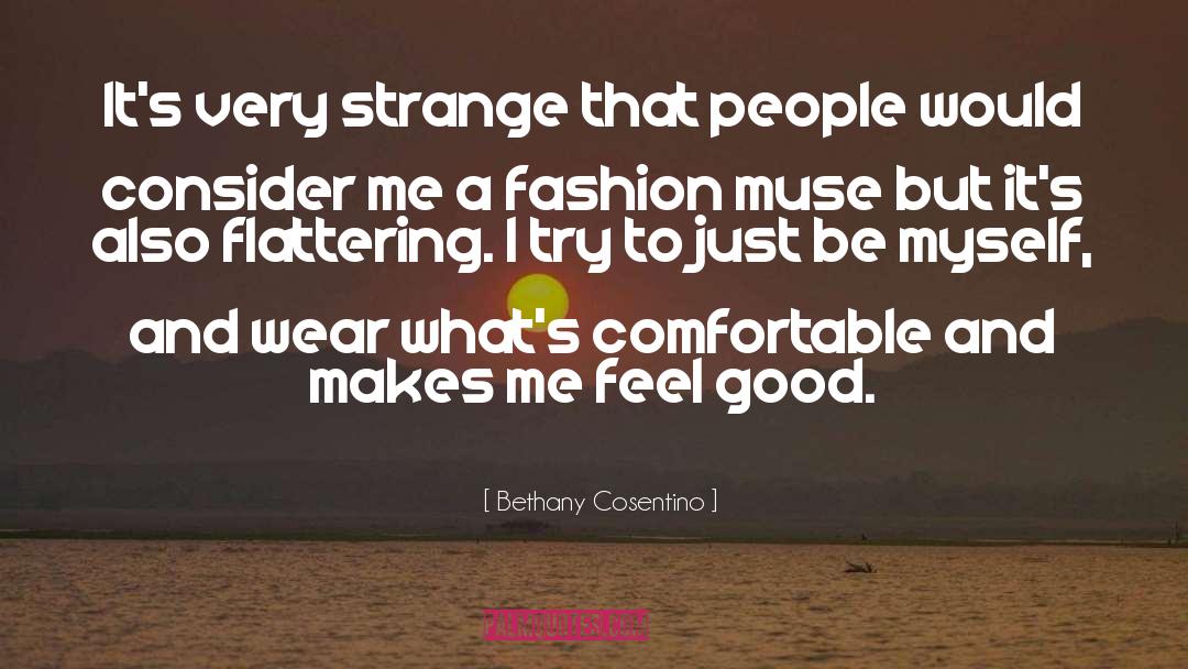 Bethany Cosentino Quotes: It's very strange that people
