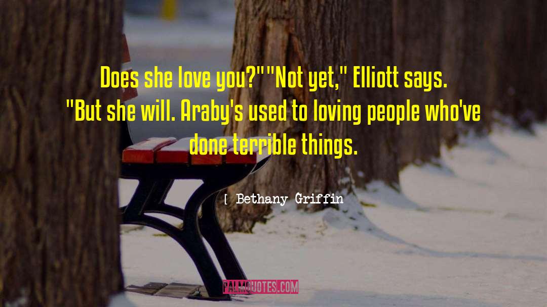 Bethany Griffin Quotes: Does she love you?