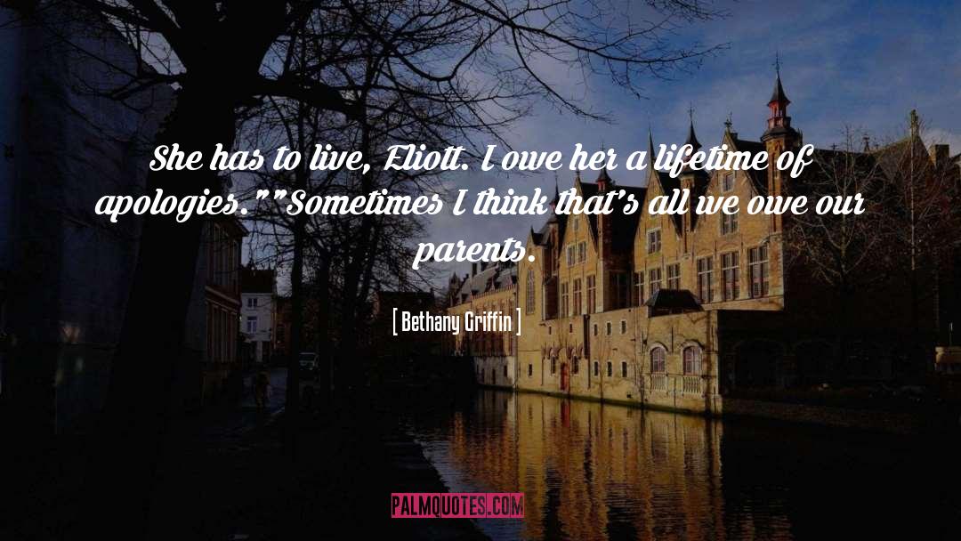 Bethany Griffin Quotes: She has to live, Eliott.