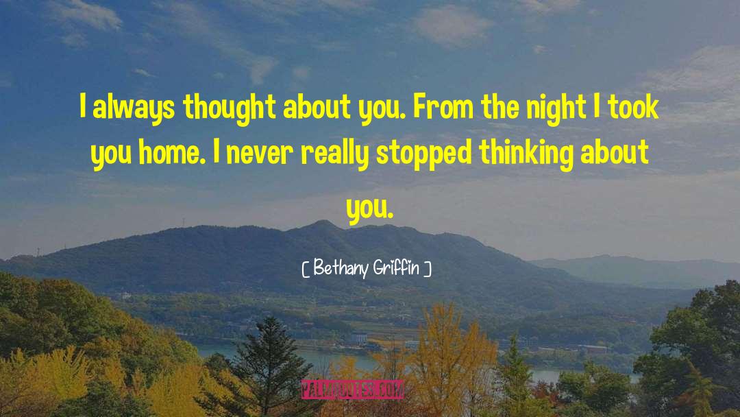 Bethany Griffin Quotes: I always thought about you.