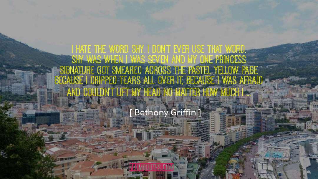 Bethany Griffin Quotes: I hate the word shy.