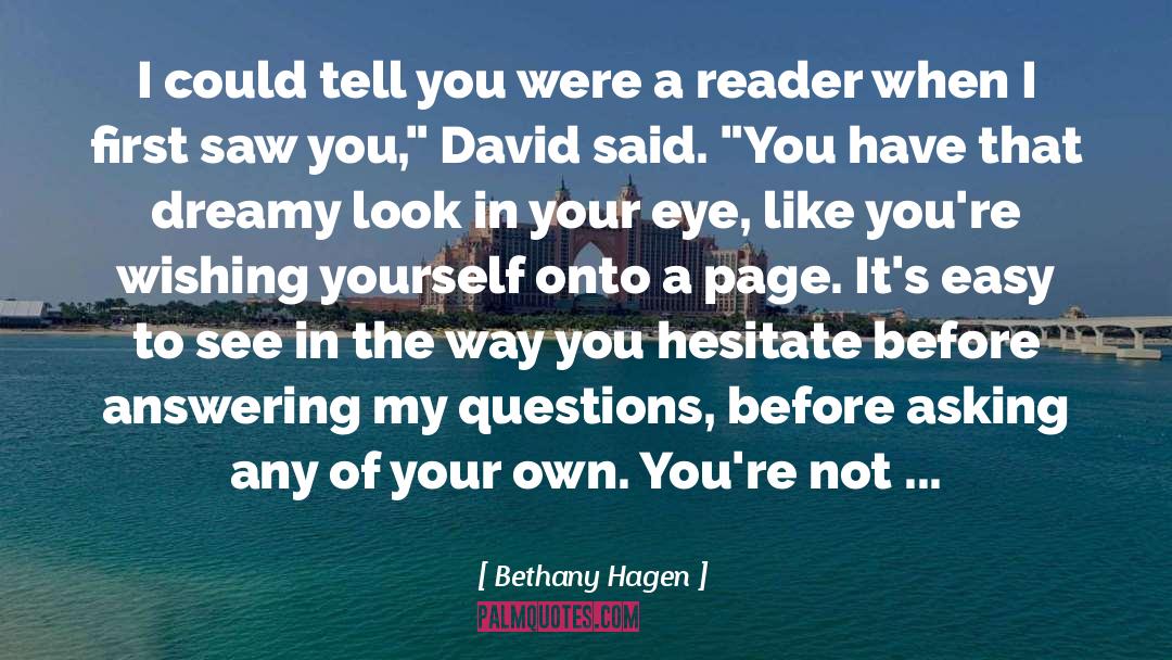 Bethany Hagen Quotes: I could tell you were