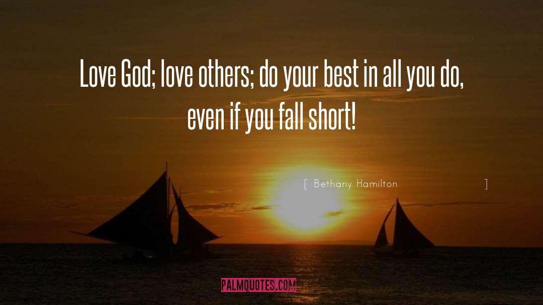 Bethany Hamilton Quotes: Love God; love others; do