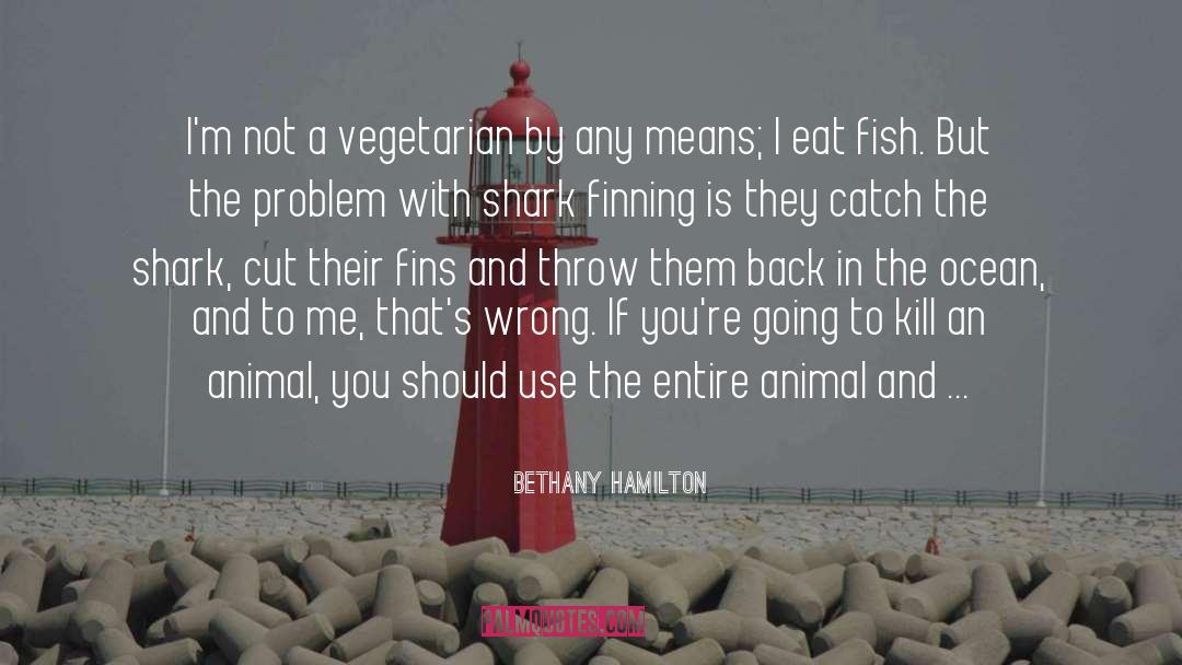 Bethany Hamilton Quotes: I'm not a vegetarian by