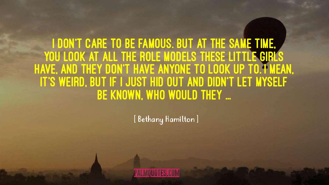 Bethany Hamilton Quotes: I don't care to be