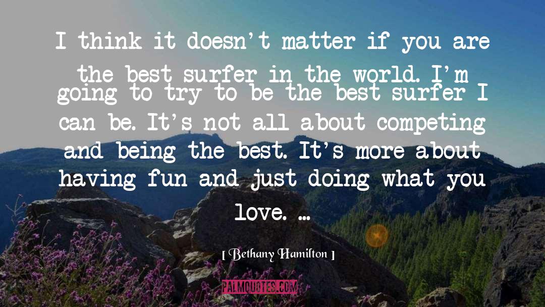 Bethany Hamilton Quotes: I think it doesn't matter