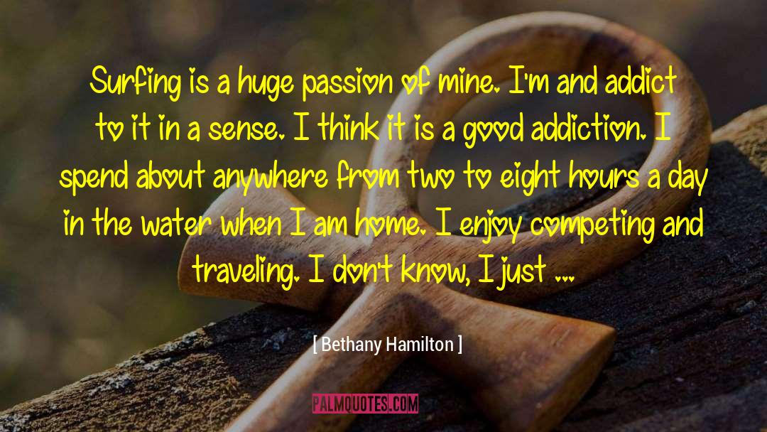 Bethany Hamilton Quotes: Surfing is a huge passion