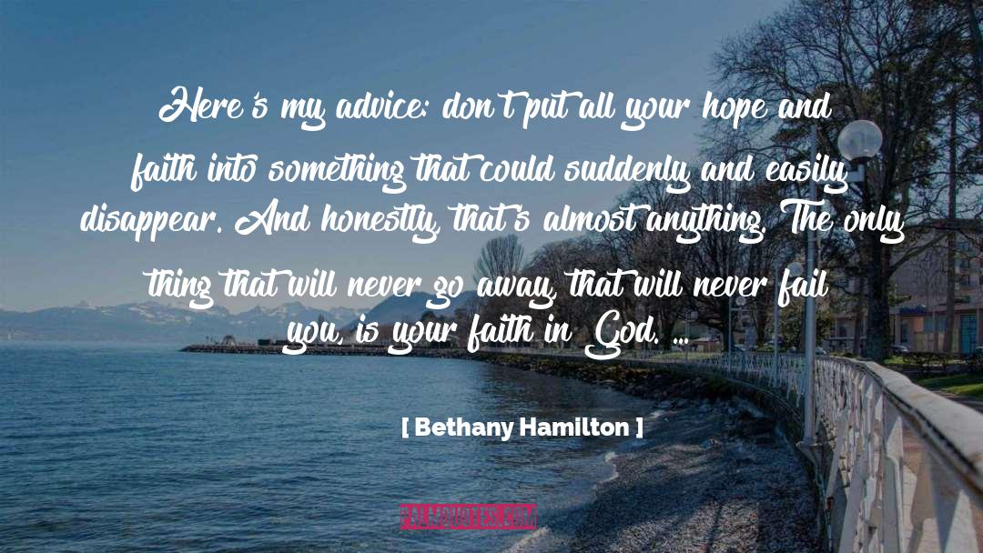 Bethany Hamilton Quotes: Here's my advice: don't put