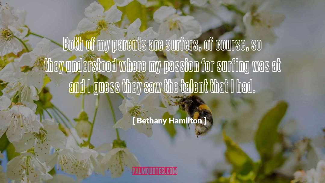 Bethany Hamilton Quotes: Both of my parents are