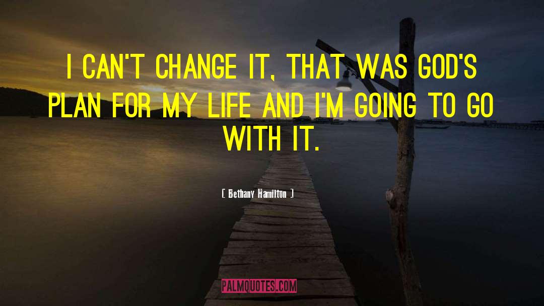 Bethany Hamilton Quotes: I can't change it, That
