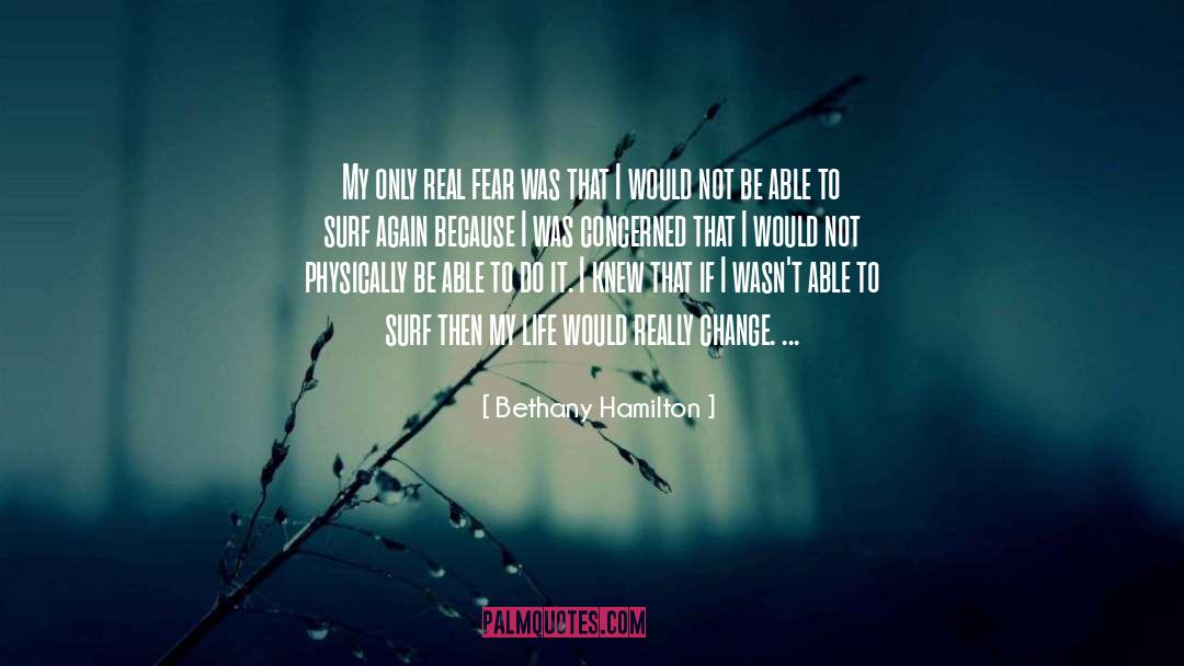 Bethany Hamilton Quotes: My only real fear was