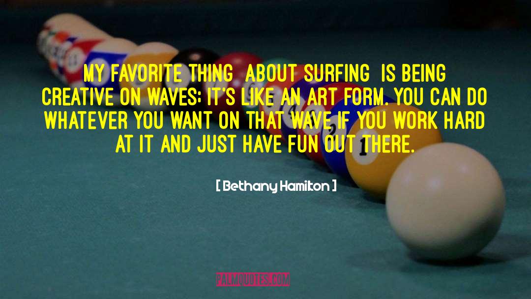 Bethany Hamilton Quotes: My favorite thing [about surfing]