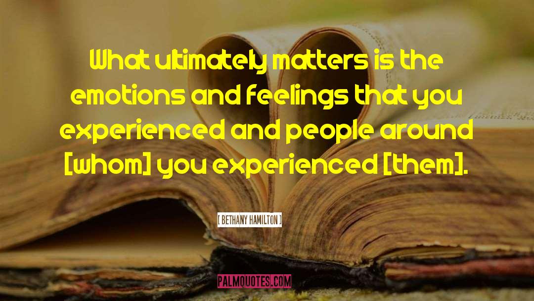 Bethany Hamilton Quotes: What ultimately matters is the