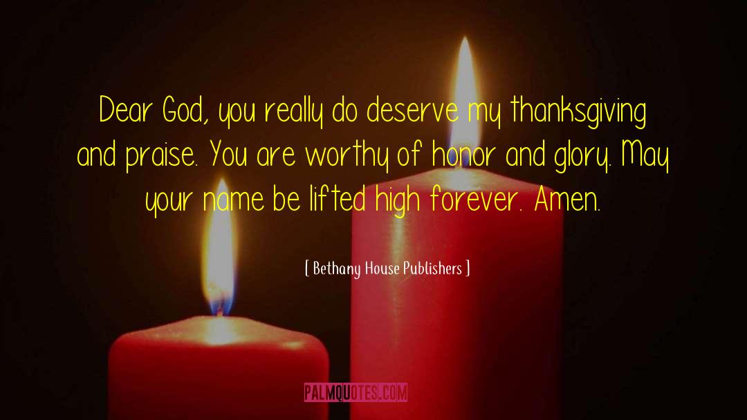 Bethany House Publishers Quotes: Dear God, you really do