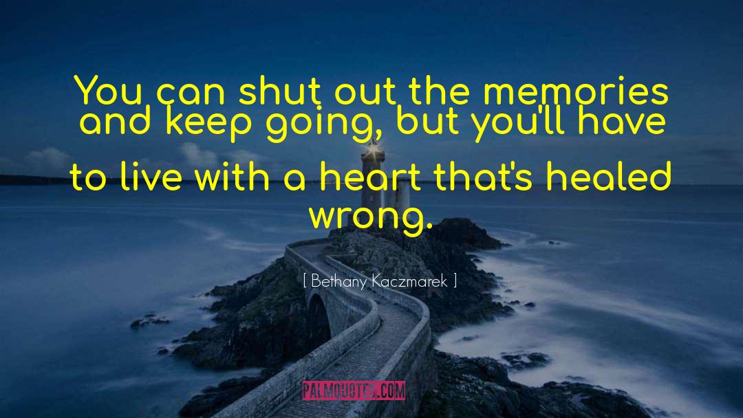 Bethany Kaczmarek Quotes: You can shut out the