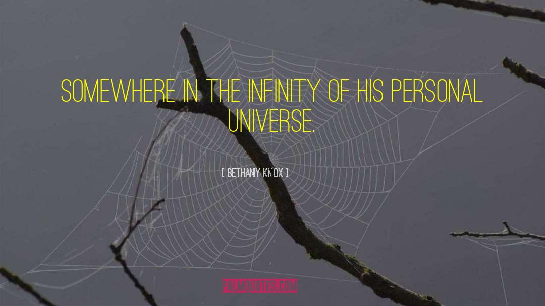 Bethany Knox Quotes: Somewhere in the infinity of