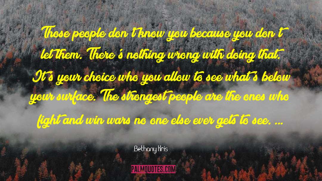 Bethany-Kris Quotes: Those people don't know you