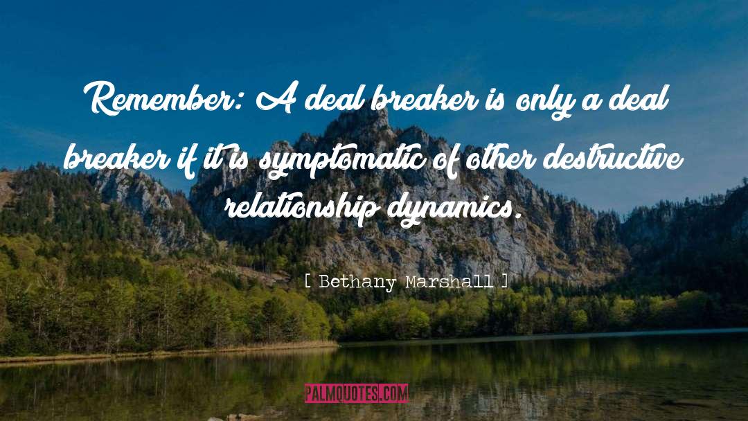 Bethany Marshall Quotes: Remember: A deal breaker is