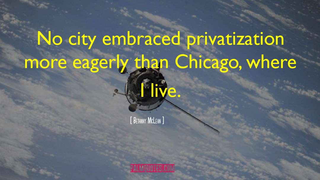 Bethany McLean Quotes: No city embraced privatization more