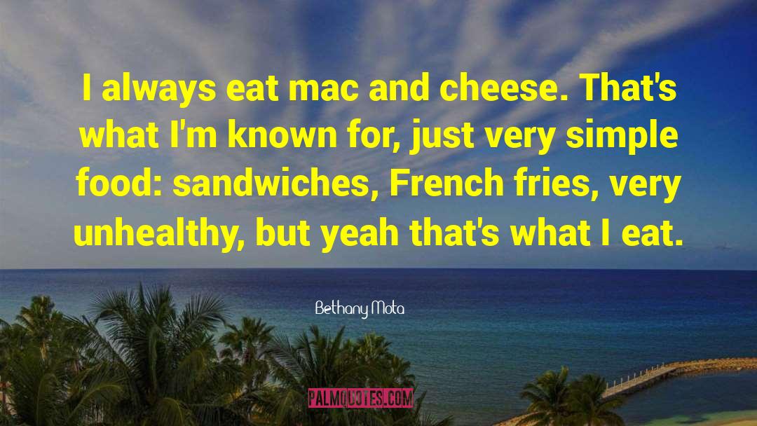 Bethany Mota Quotes: I always eat mac and