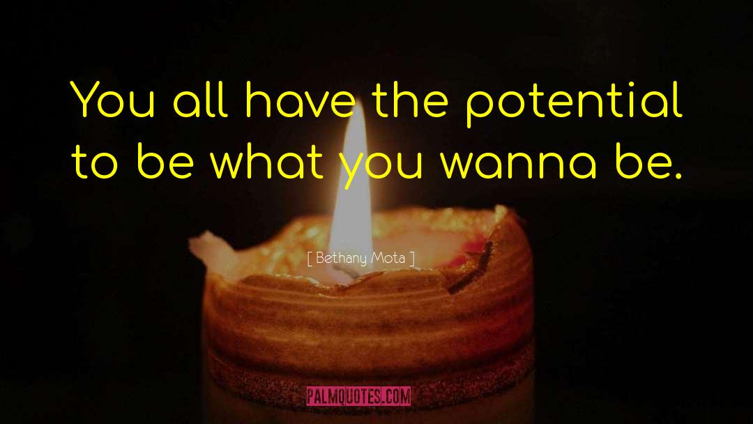 Bethany Mota Quotes: You all have the potential