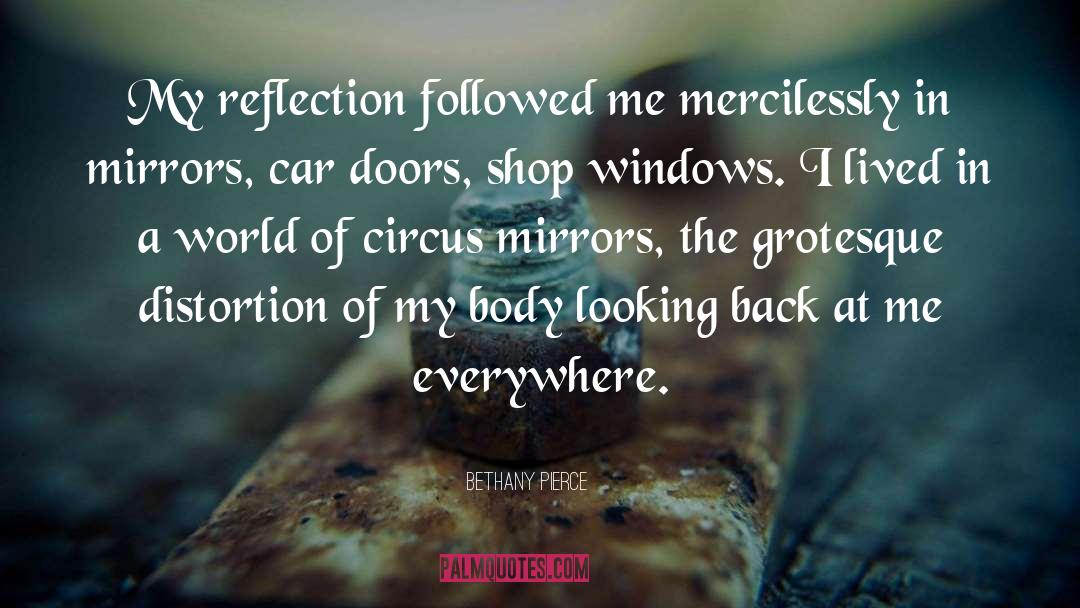 Bethany Pierce Quotes: My reflection followed me mercilessly