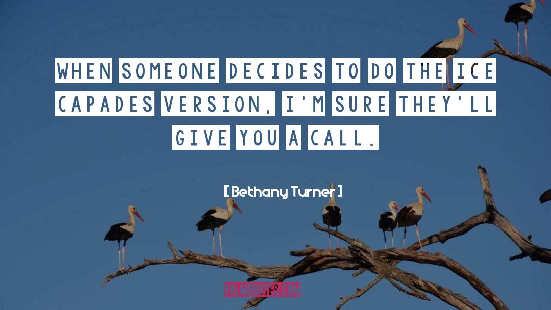 Bethany Turner Quotes: When someone decides to do