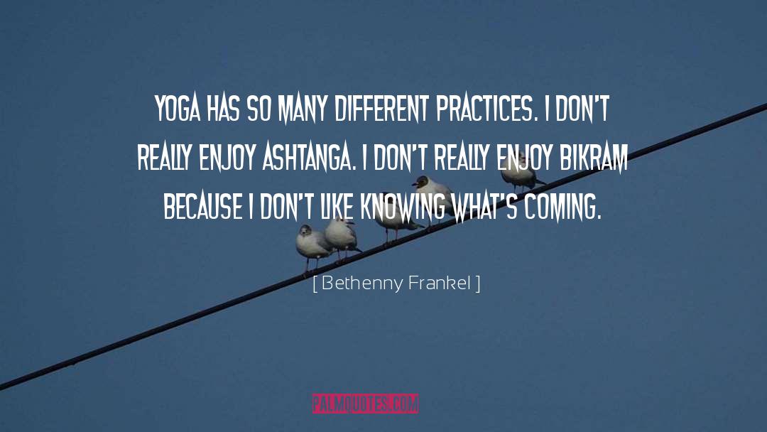 Bethenny Frankel Quotes: Yoga has so many different