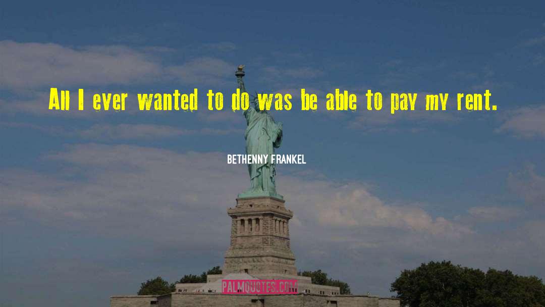 Bethenny Frankel Quotes: All I ever wanted to
