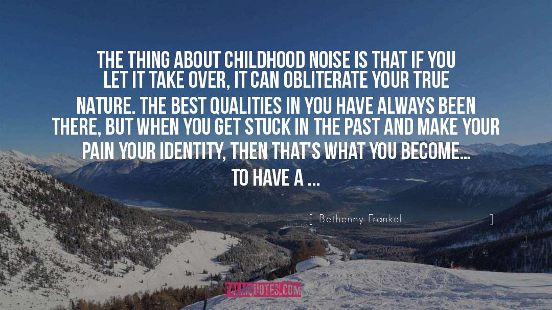 Bethenny Frankel Quotes: The thing about childhood noise