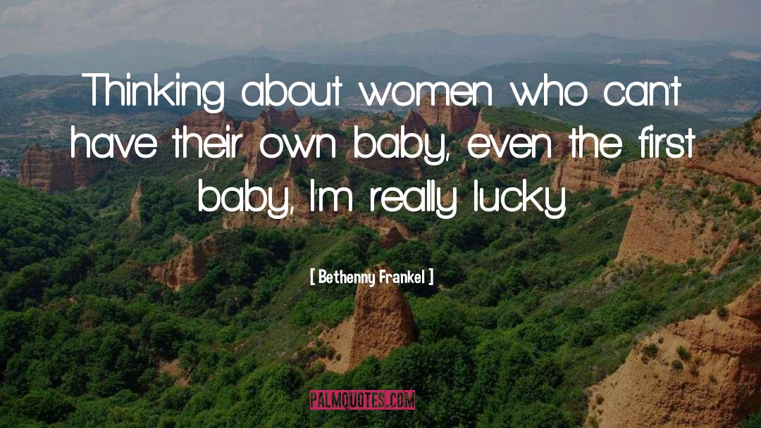 Bethenny Frankel Quotes: Thinking about women who can't