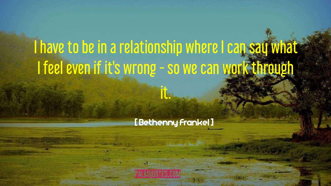 Bethenny Frankel Quotes: I have to be in